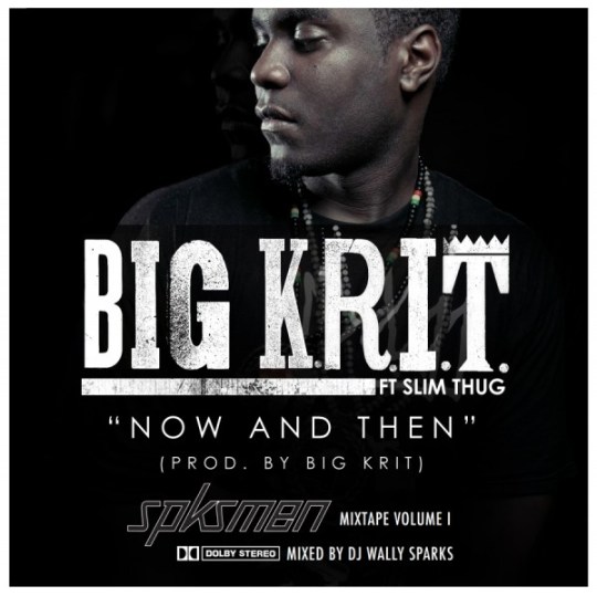 Big K.R.I.T. x Slim Thug “Now & Then”