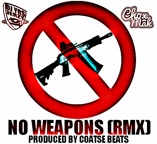 New Music: DJ YRS Jerzy FT. Chox-Mak "No Weapons (Remix)"