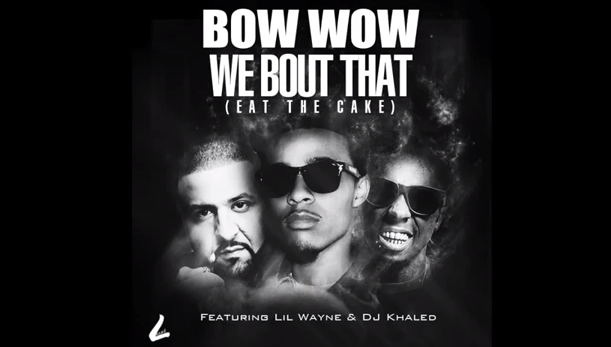 New Music: Bow Wow Ft. Lil Wayne x DJ Khaled “Eat The Cake”