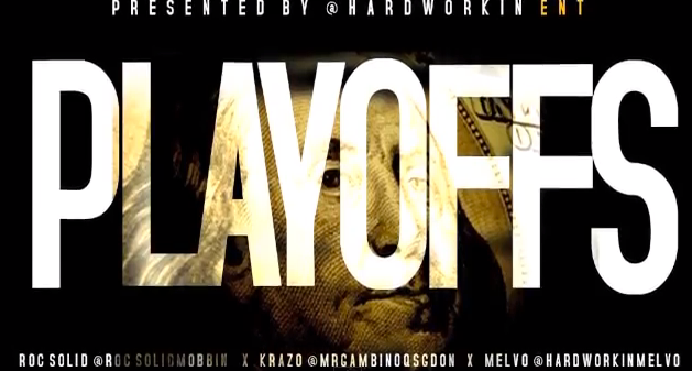 New Music: Hard Workin Ent -(Roc Solid Krazo & Melvo) Play Offs