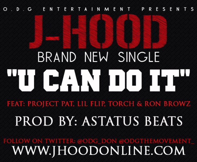 J-Hood Ft. Project Pat, Lil Flip & Torch – U Can Do It