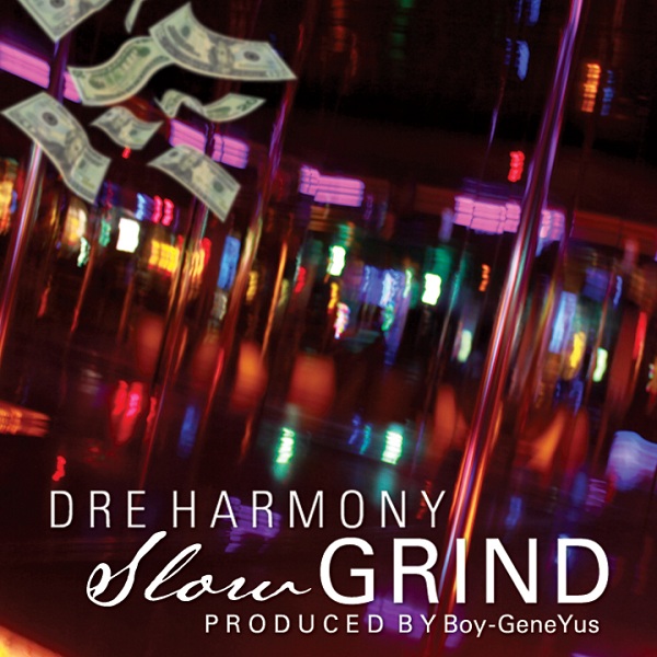 New Music: Dre Harmony “Slow Grind”