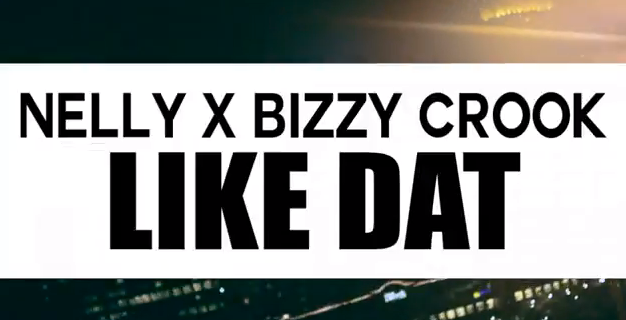 New Video: Nelly Feat. Bizzy Crook "Like Dat"