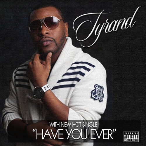 New Music: Tyrand “Have You Ever”