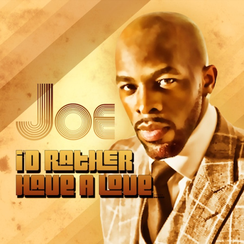 New Music: New Music: Joe "I’d Rather Have A Love"