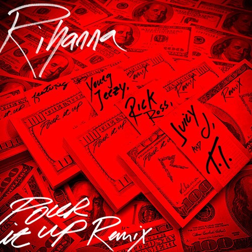New Music: Rihanna Ft. Young Jeezy, Rick Ross, Juicy J & T.I. “Pour It Up (Remix)”
