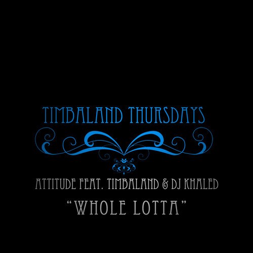 New Music: Attitude Feat. Timabland & DJ Khaled “Whole Lotta”