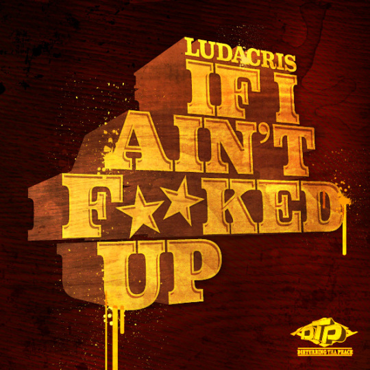 New Music: Ludacris "If I Ain’t Fucked Up"