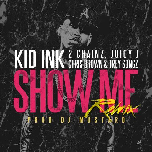New Music: Kid Ink Ft. 2 Chainz, Juicy J, Chris Brown & Trey Songz "Show Me"