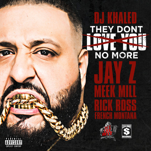 DJ Khaled Ft. Jay-Z, Meek Mill, Rick Ross & French Montana – They Don’t Love You No More