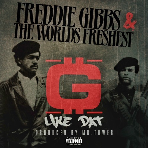Freddie Gibbs “G Like Dat”