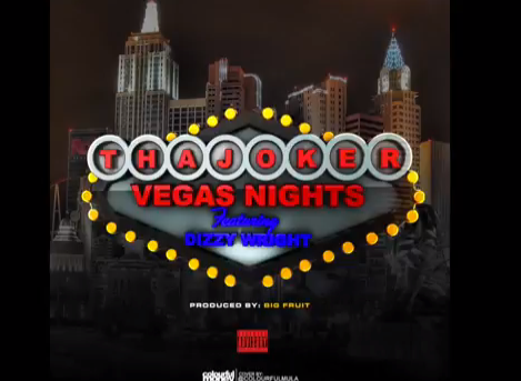 New Music: Tha Joker - Vegas Nights ft. Dizzy Wright
