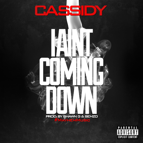 New Music: Cassidy “I Ain’t Coming Down”