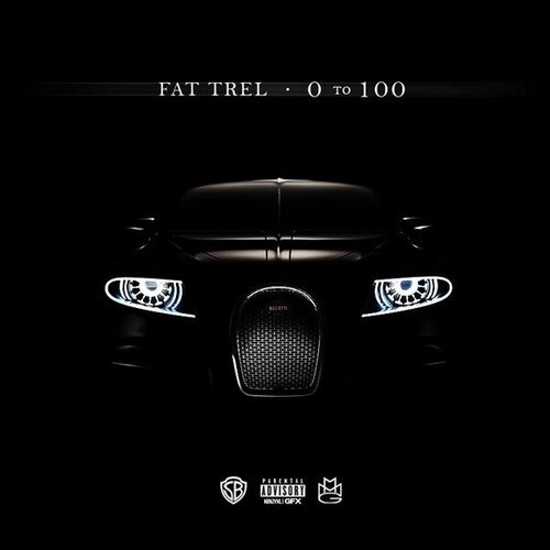 Fat Trel “0 To 100/The Catch Up”