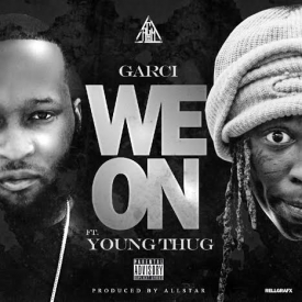 Garci feat Young Thug - We On (Remix)