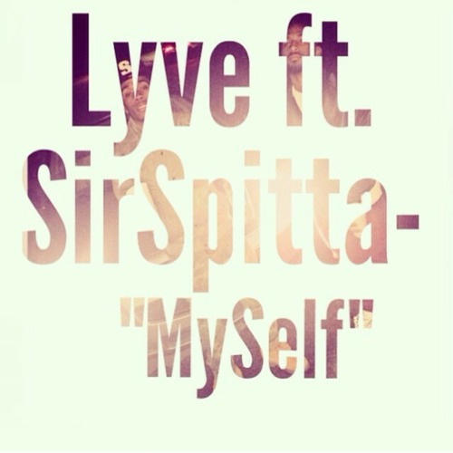 Lyve Feat. Sir Spitta "Myself"