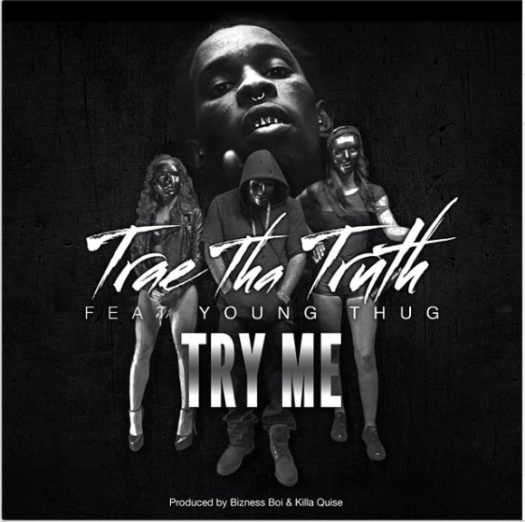 Trae Tha Truth Feat. Young Thug "Try Me"