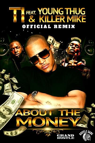 T.I. Ft. Young Thug x Killer Mike “About The Money (Remix)”