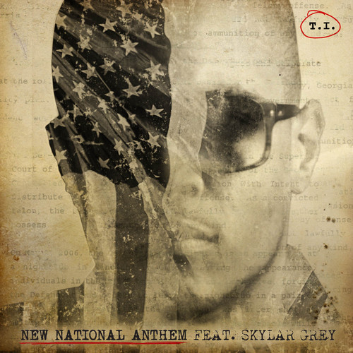 T.I. feat. Skylar Grey “New National Anthem”