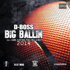 D-Boss ft. Slim Thug, Paul Wall, J Dawg & MUG "Big Ballin 2014"