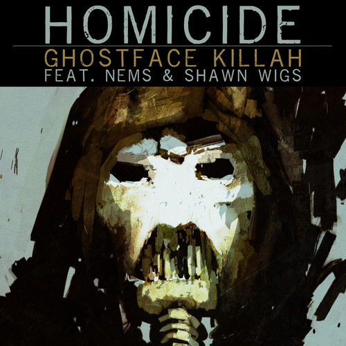 Ghostface Killah Ft. Nems & Shawn Wiggs “Homicide”