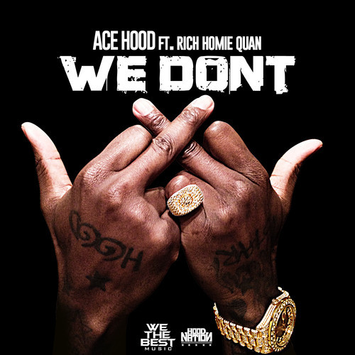 Ace Hood Ft. Rich Homie Quan – We Don’t