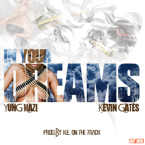 Kevin Gates & Yung Mazi – In Your Dreams
