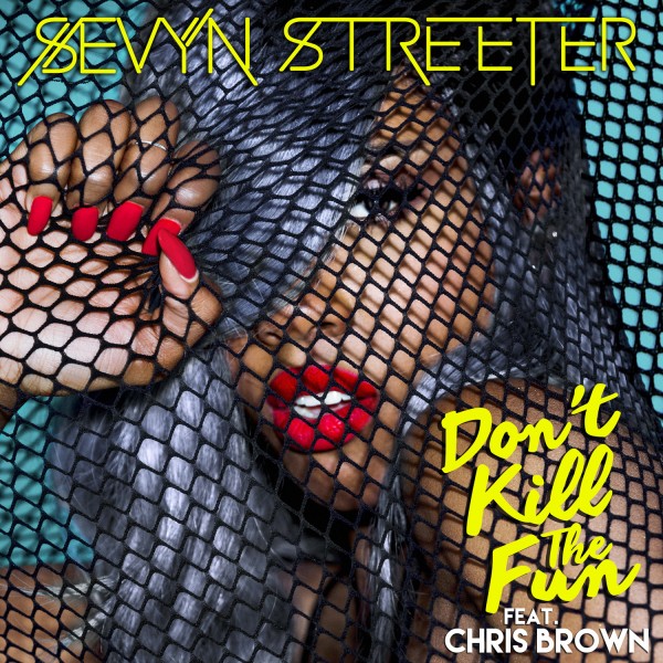Sevyn Streeter feat. Chris Brown – Don’t Kill The Fun