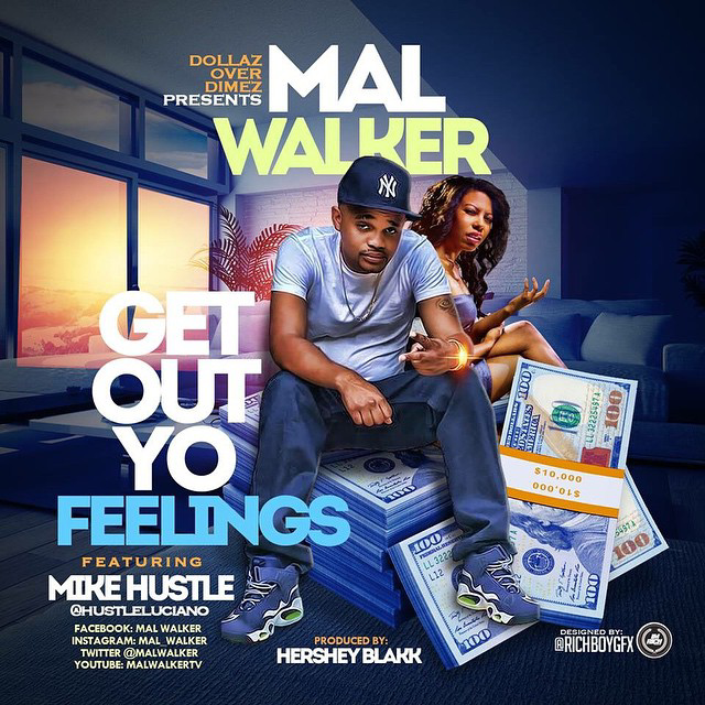 Mal Walker ft. Mike Hustle "GET OUT YO FEELINGS"