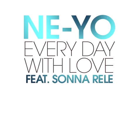 Ne-Yo ft. Sonna Rele – Every Day With Love