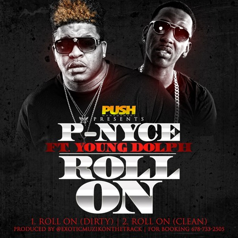 P-Nyce ft. Young Dolph "Roll On"