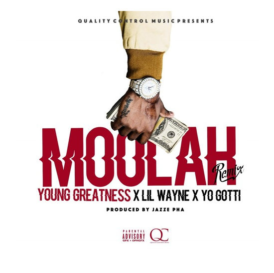 Young Greatness Feat. Lil Wayne & Yo Gotti “Moolah (Remix)”