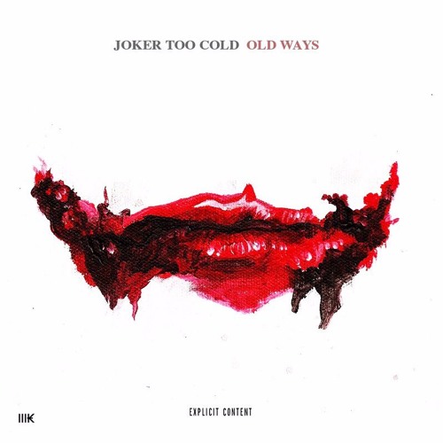 Joker Too Cold "Old Ways"