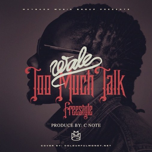Wale - Too Much Talk Freestyle