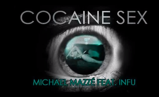 New Music: Michael Mazzé - Cocaine Sex (Ft. Infu)