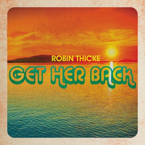 New Music: Robin Thicke “Get Her Back”