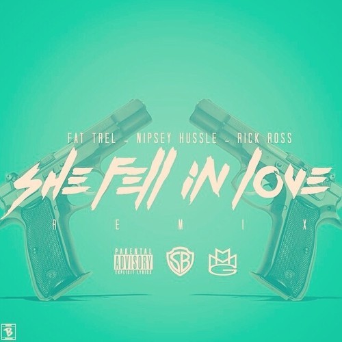 Fat Trel Feat. Rick Ross & Nipsey Hussle “She Fell In Love