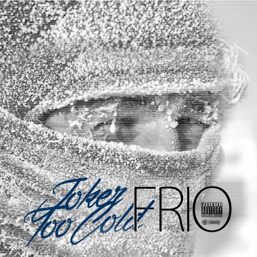Joker Too Cold - Frio (Mixtape)