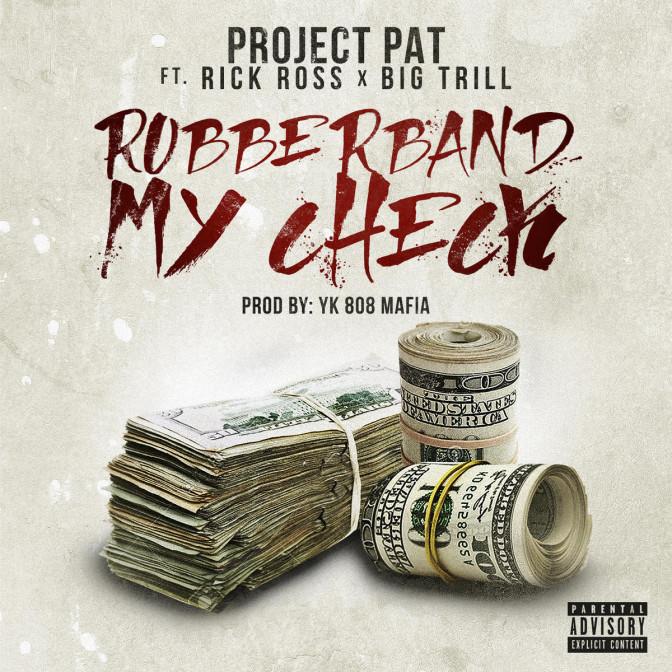 Project Pat Ft. Rick Ross & Big Trill "Rubberband My Check"