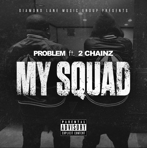 New Music: Problem Ft. 2 Chainz 'My Squad' “Rosecrans” EP